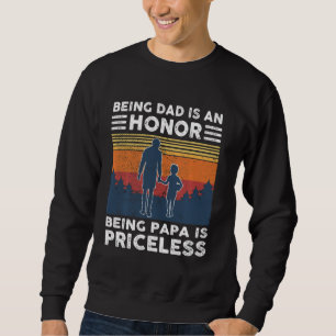 Being Grandpa Is An Honour Being Papa Is Priceless Sweatshirt