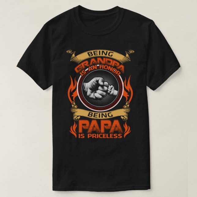 being grandpa is an honour being papa is priceless T-Shirt (Design Front)