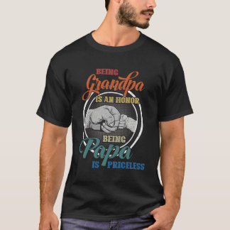 Being Grandpa Is An Honour Being Papa Is Priceless T-Shirt