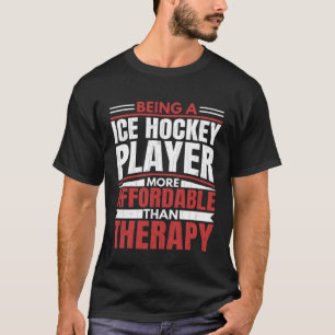 Being Ice Hockey Player Is Therapy Fun Sports Coac T-Shirt