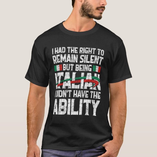 Being Italian Hoodie I Had The Right To Remain Sil T-Shirt (Front)