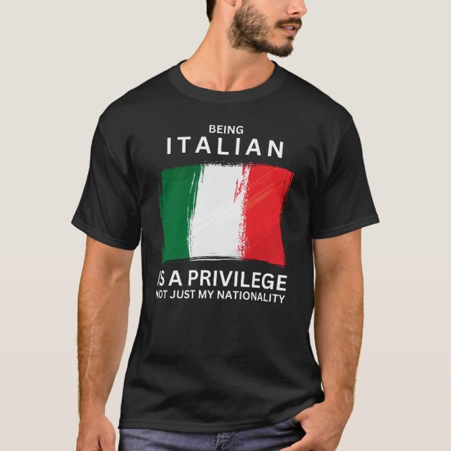Being Italian Is A Privilege T-Shirt (Front)