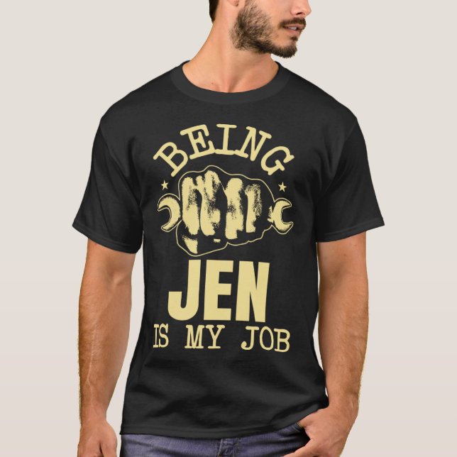 Being Jen Is My Job T-Shirt (Front)