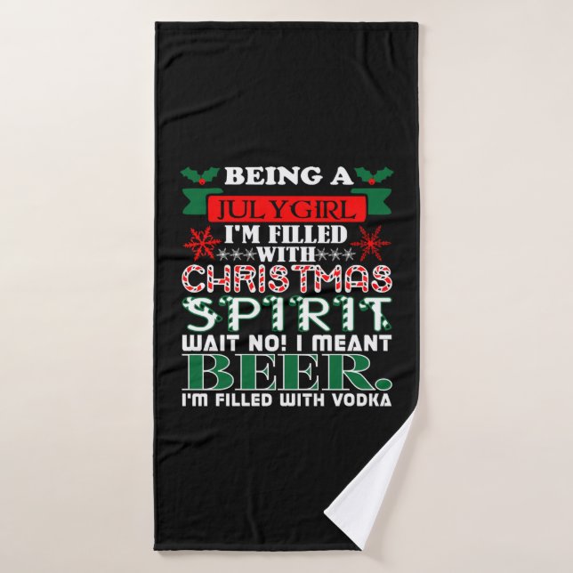 Being July Girl Filled Christmas Spirit Beer Bath Towel (Bath Towel)
