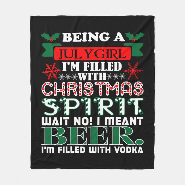 Being July Girl Filled Christmas Spirit Beer Fleece Blanket (Front)