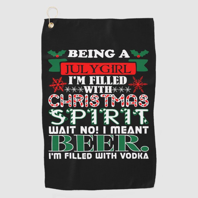 Being July Girl Filled Christmas Spirit Beer Golf Towel (Front)