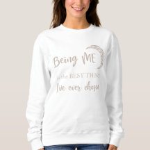 Being Me, is the best thing I've ever chosen