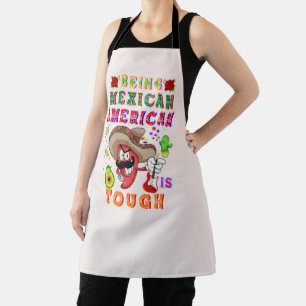 Being Mexican American Is Tough Apron