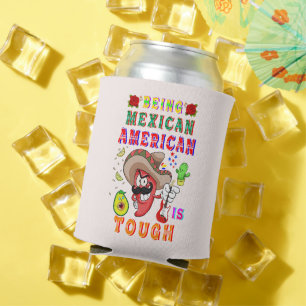 Being Mexican American Is Tough Can Cooler