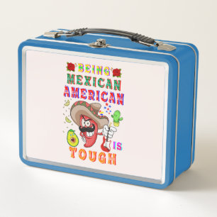 Being Mexican American Is Tough Metal Lunch Box
