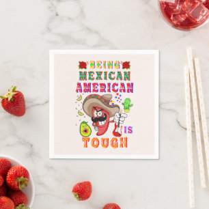 Being Mexican American Is Tough Napkin