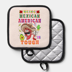 Being Mexican American Is Tough Pot Holder