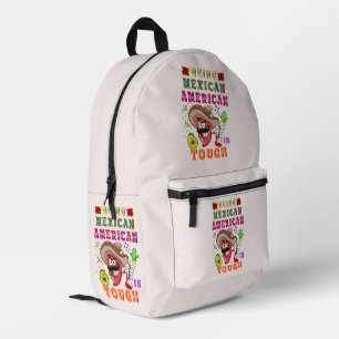 Being Mexican American Is Tough Printed Backpack