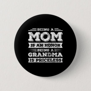 Being Mum Is An Honour Being Grandma Is Priceless 6 Cm Round Badge