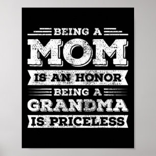 Being Mum Is An Honour Being Grandma Is Priceless  Poster