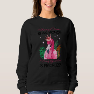 Being Mum Is An Honour Being Grandma Is Priceless  Sweatshirt