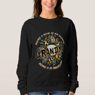 Being Mum Is An Honour Being Grandma Is Priceless Sweatshirt