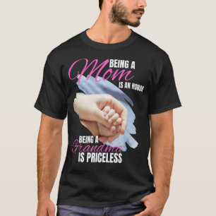 Being Mum Is An Honour Being Grandma Is Priceless T-Shirt