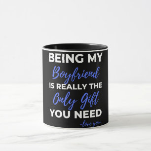 Being My Boyfriend Is Really The Only Gift Mug
