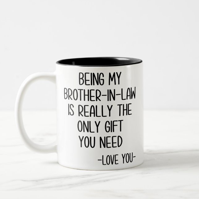 Being My Brother-In-Law Is Really The Only Gift Two-Tone Coffee Mug (Left)