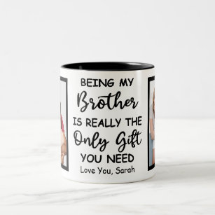 Being My Brother Is Really The Only Gift You Need Two-Tone Coffee Mug