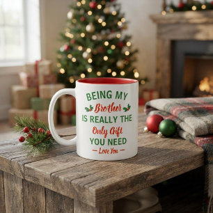 Being My Brother Is Really The Only Gift You Need Two-Tone Coffee Mug
