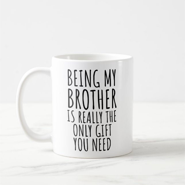 Being My Brother Is The Only Gift Coffee Mug (Left)