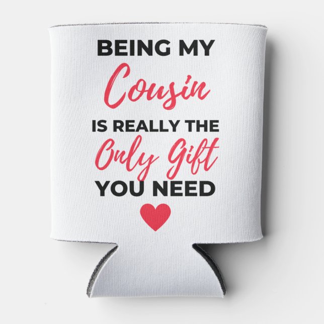 Being My Cousin Is Really The Only Gift 2 Can Cooler (Front)