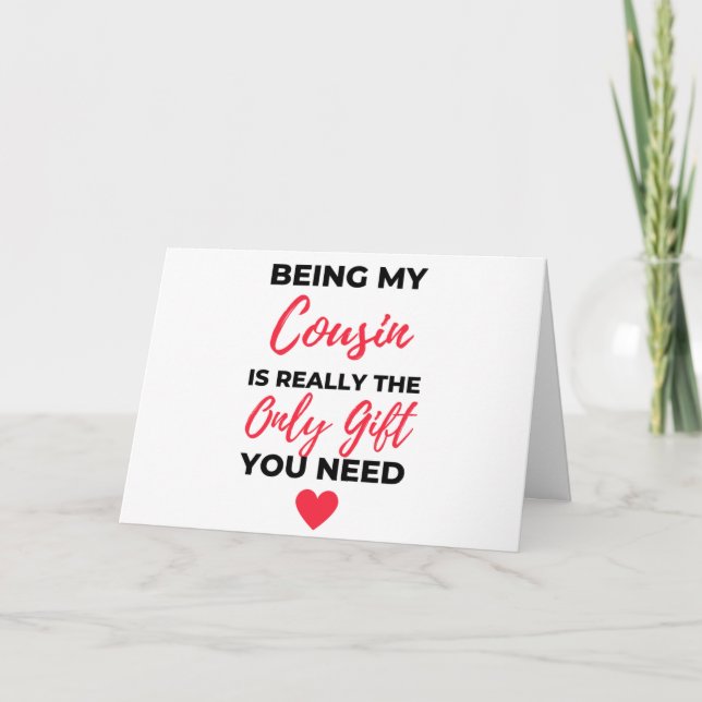 Being My Cousin Is Really The Only Gift 2 Card (Front)