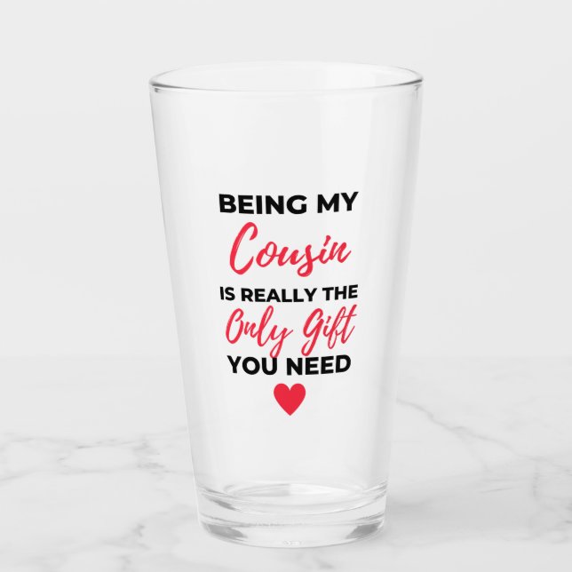 Being My Cousin Is Really The Only Gift 2 Glass (Front)