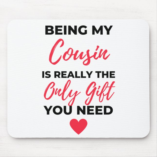 Being My Cousin Is Really The Only Gift 2 Mouse Pad (Front)