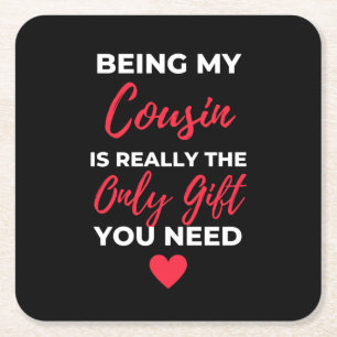 Being My Cousin Is Really The Only Gift Square Paper Coaster