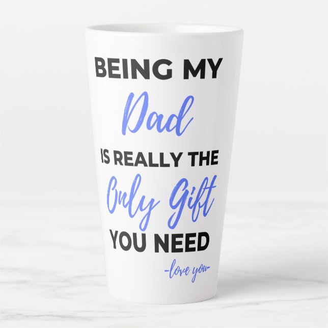 Being My Dad Is Really The Only Gift bl Latte Mug (Front)