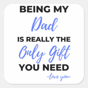 Being My Dad Is Really The Only Gift bl Square Sticker