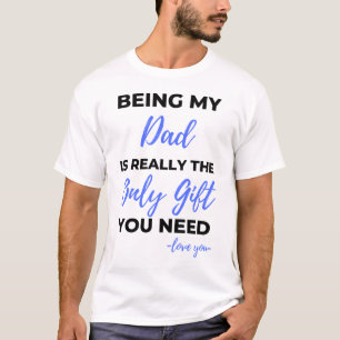 Being My Dad Is Really The Only Gift bl T-Shirt