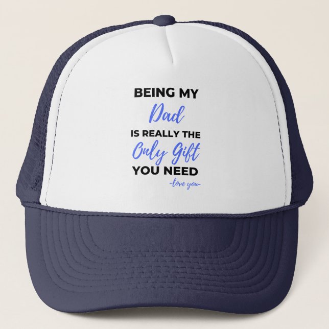 Being My Dad Is Really The Only Gift bl Trucker Hat (Front)