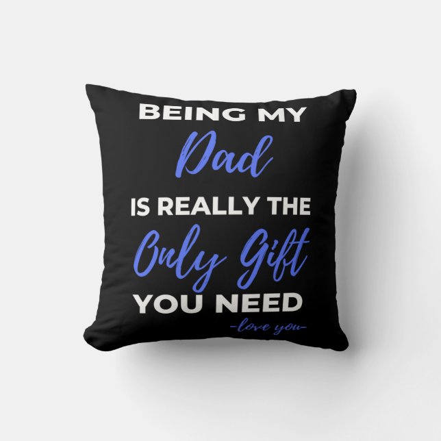 Being My Dad Is Really The Only Gift Cushion (Front)