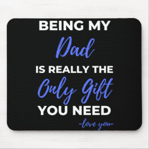 Being My Dad Is Really The Only Gift Mouse Pad