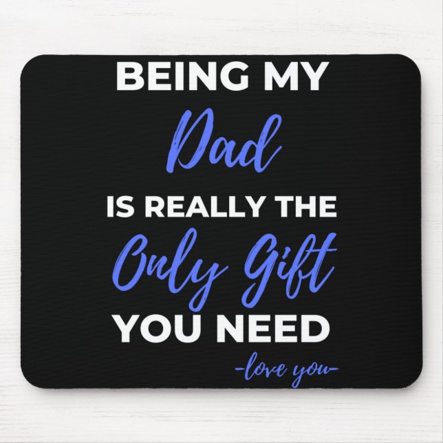 Being My Dad Is Really The Only Gift Mouse Pad (Front)