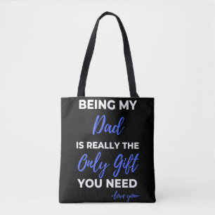 Being My Dad Is Really The Only Gift Tote Bag