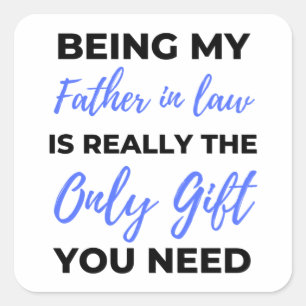 Being My Father In Law Is Really The Only Gift 2 Square Sticker