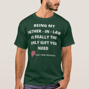 Being My Father in Law Is the Only Daughter T-Shirt