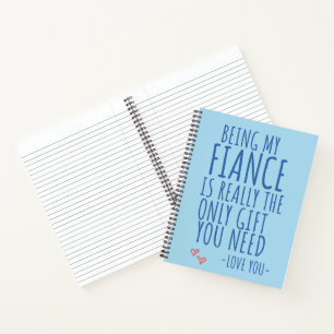 Being My Fiance Is Really The Only Gift You Need Notebook