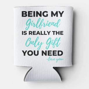 Being My Girlfriend Is The Only Gift You Need Bl Can Cooler