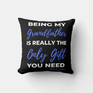 Being My Grandfather Is Really The Only Gift Cushion