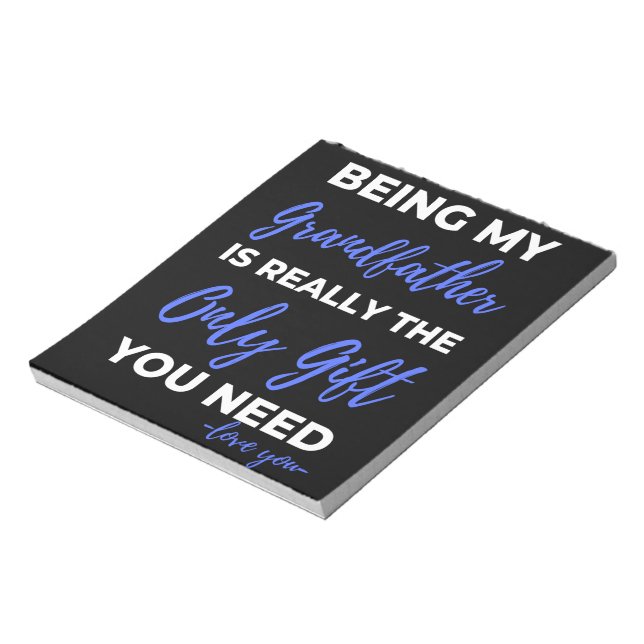 Being My Grandfather Is Really The Only Gift Notepad (Rotated)