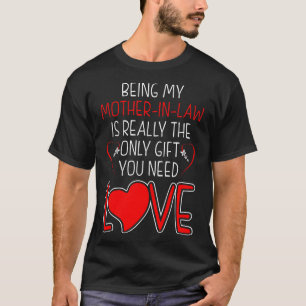 Being My Mother-In-Law Is Really Only Gift Love T-Shirt