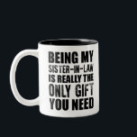Being My Sister-in-law Gift Christmas Sister Birth Two-Tone Coffee Mug<br><div class="desc">Being My Sister-in-law Gift Christmas Sister Birthday</div>