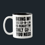 Being My Sister-in-law Gift Christmas Sister Birth Two-Tone Coffee Mug<br><div class="desc">Being My Sister-in-law Gift Christmas Sister Birthday</div>