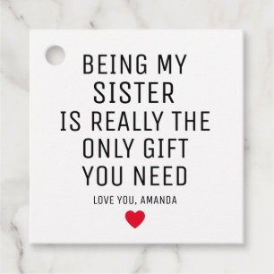 Being My Sister Is Really The Only Gift You Need,  Favour Tags
